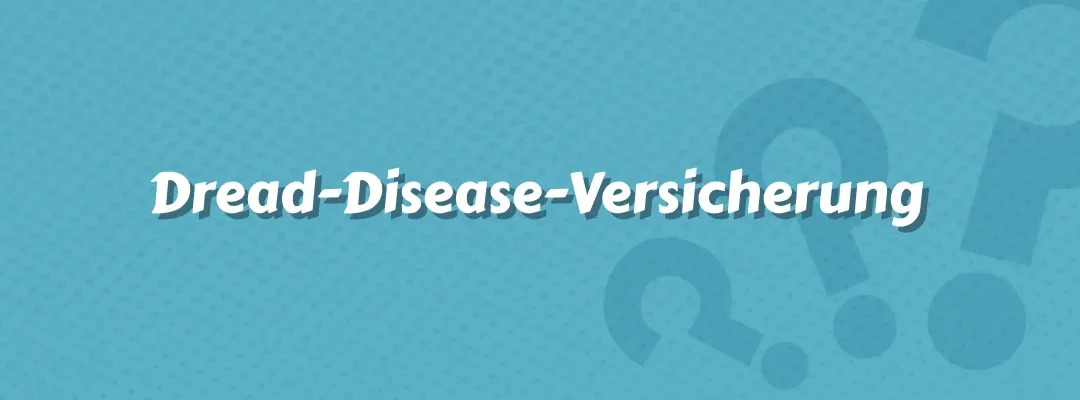Dread-Disease-Versicherung