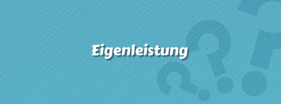 Eigenleistung im Versicherungswesen