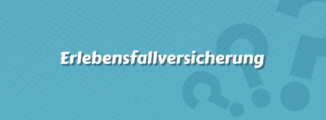 Erlebensfallversicherung