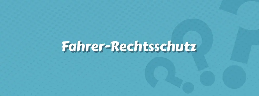 Fahrer-Rechtsschutz