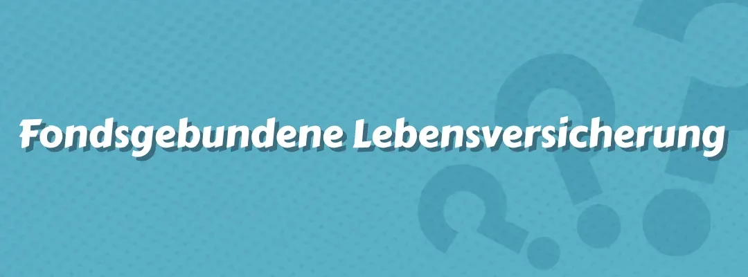 Fondsgebundene Lebensversicherung