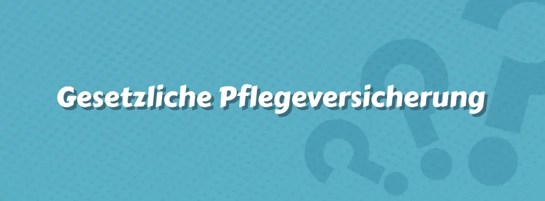 Gesetzliche Pflegeversicherung
