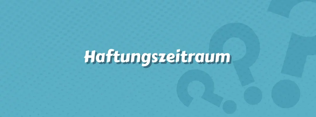 Haftungszeitraum