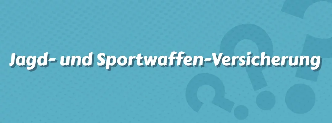 Jagd- und Sportwaffen-Versicherung
