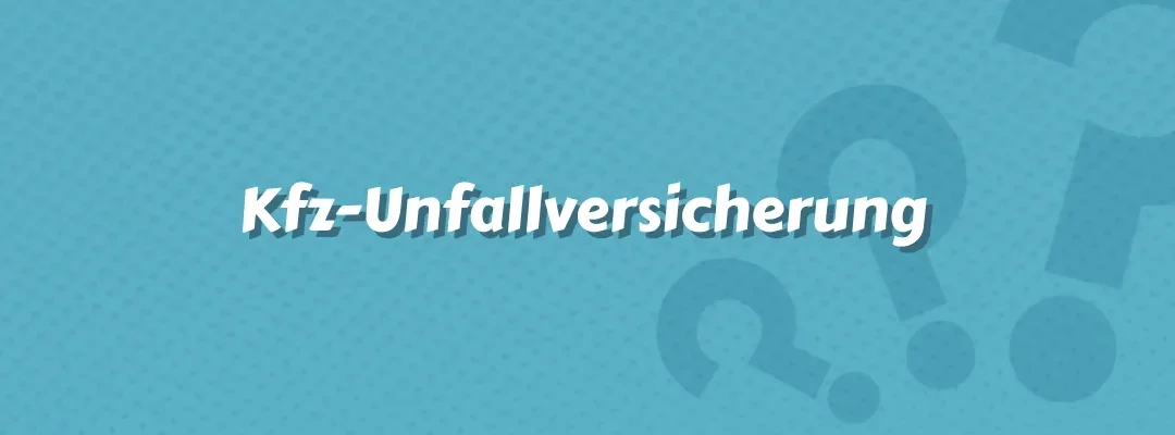 Kfz-Unfallversicherung