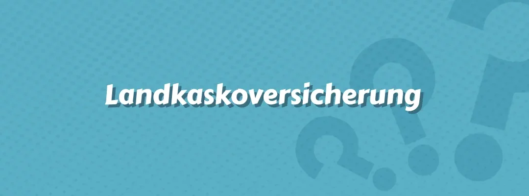 Landkaskoversicherung