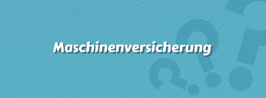 Maschinenversicherung