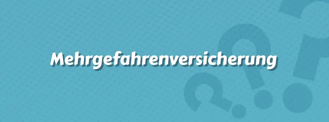 Mehrgefahrenversicherung