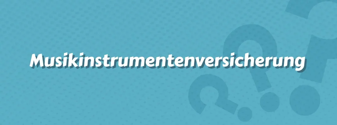 Musikinstrumentenversicherung