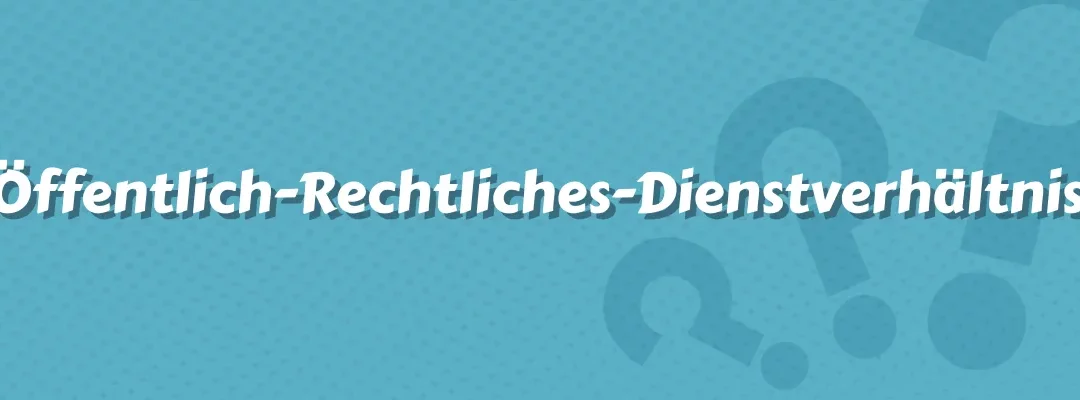 Öffentlich-Rechtliches-Dienstverhältnis: Versicherungsschutz für Bedienstete im öffentlichen Dienst
