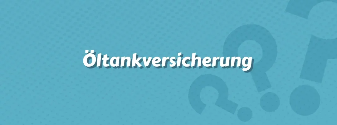 Öltankversicherung