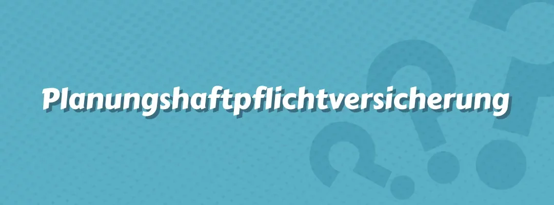 Planungshaftpflichtversicherung