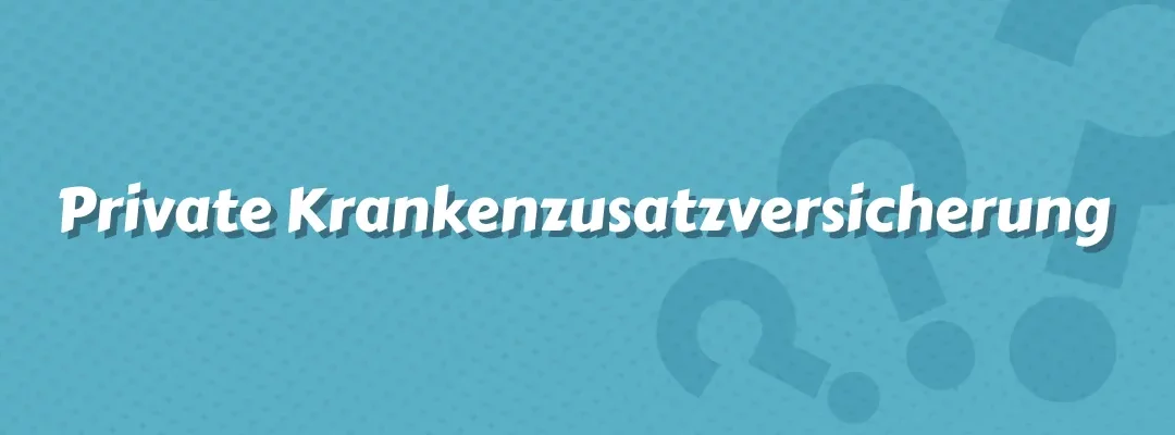 Private Krankenzusatzversicherung
