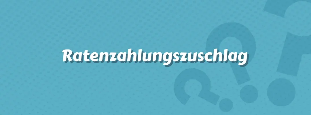 Ratenzahlungszuschlag