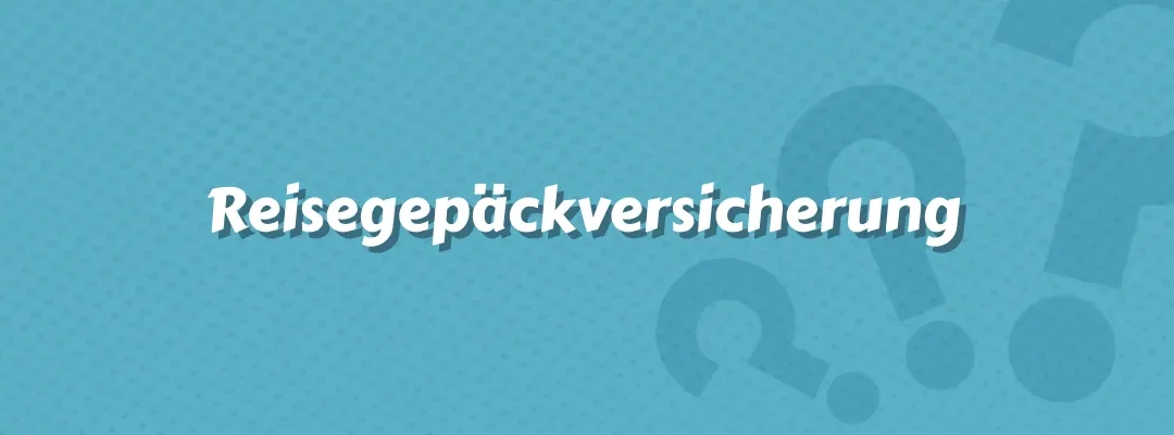 Reisegepäckversicherung