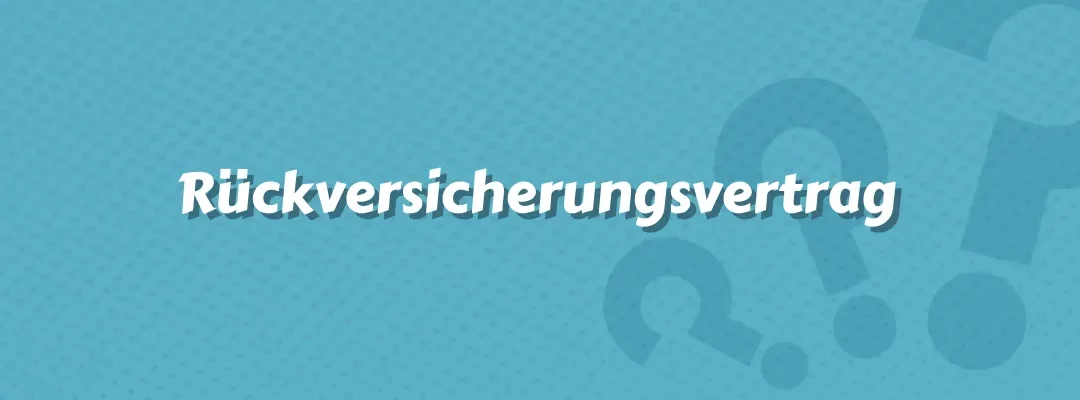 Rückversicherungsvertrag
