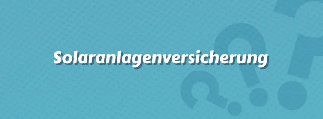 Solaranlagenversicherung
