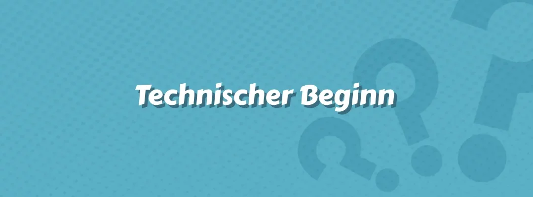 Technischer Beginn