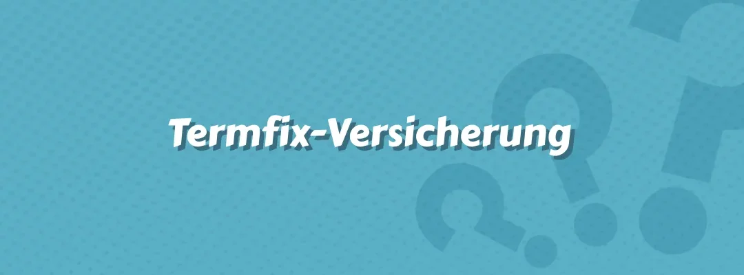 Termfix-Versicherung