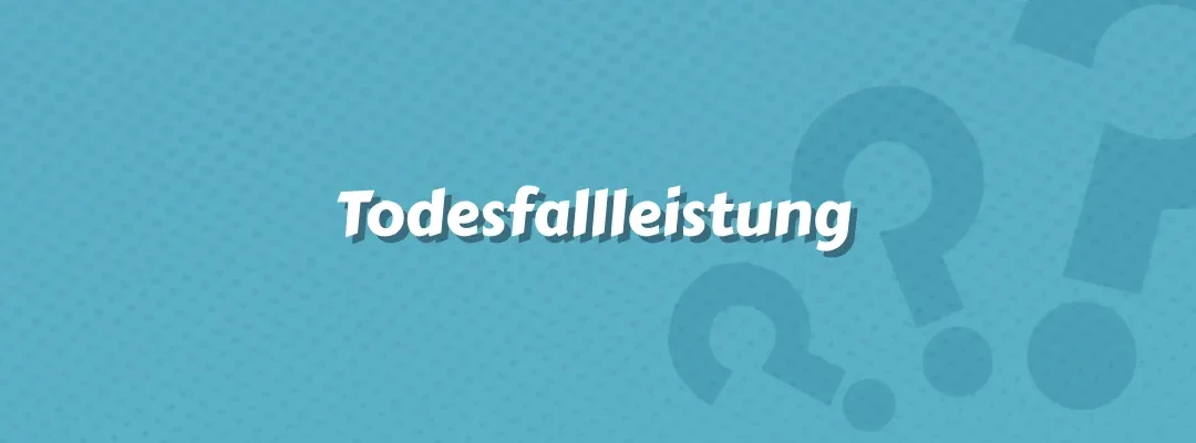 Todesfallleistung – Bedeutung und Funktion im Versicherungswesen
