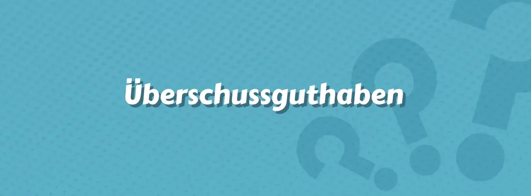 Überschussguthaben