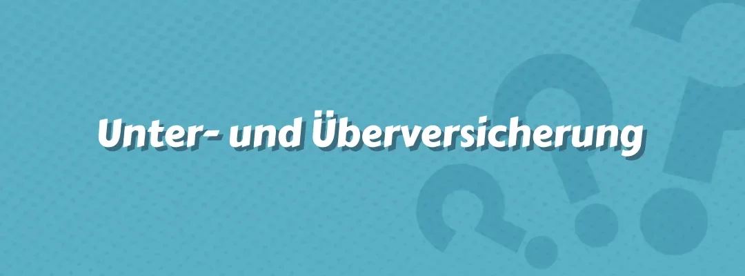 Unter- und Überversicherung