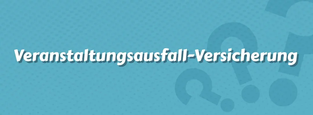 Veranstaltungsausfall-Versicherung