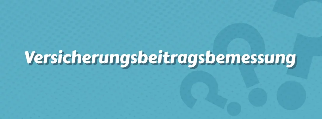 Versicherungsbeitragsbemessung