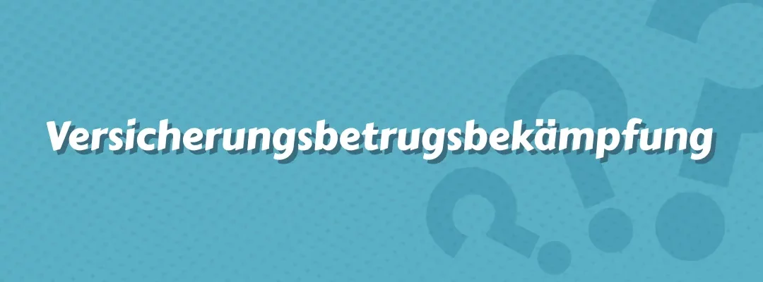 Versicherungsbetrugsbekämpfung
