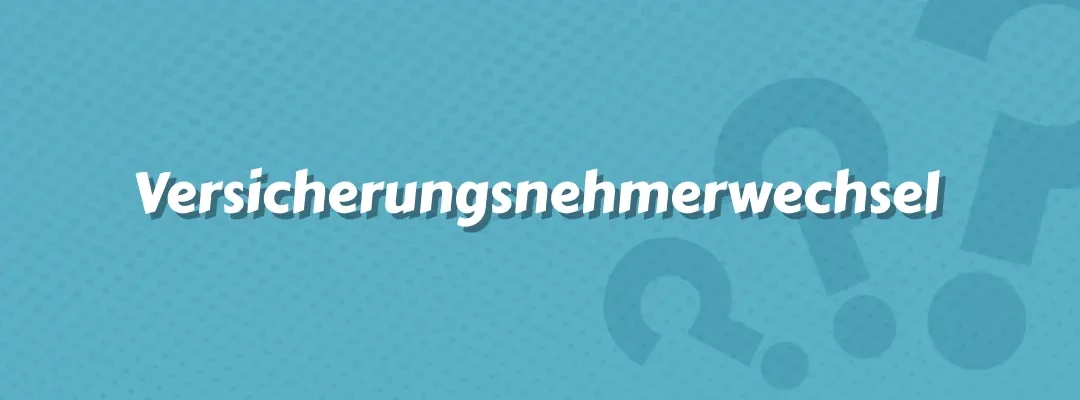 Versicherungsnehmerwechsel