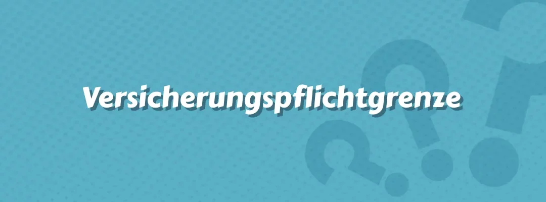 Versicherungspflichtgrenze
