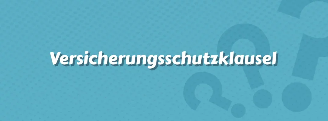 Versicherungsschutzklausel