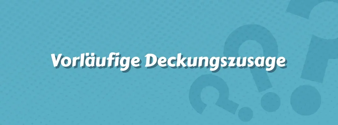 Vorläufige Deckungszusage