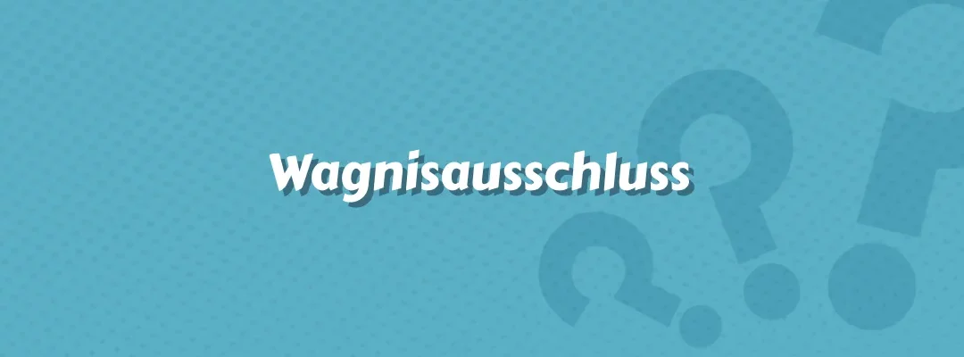 Wagnisausschluss